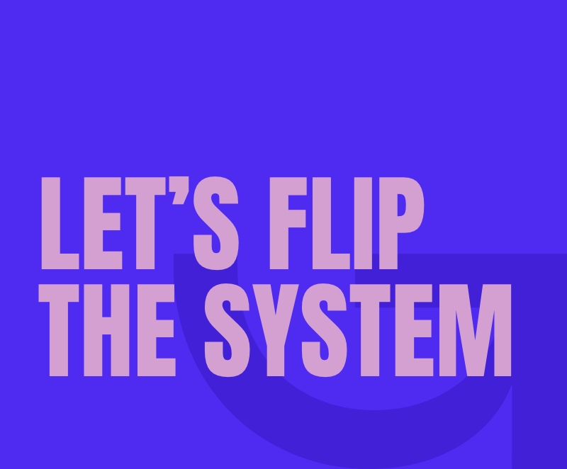 Let's flip the system. Bold typography with arrow in the background. Creative studio from Amsterdam.